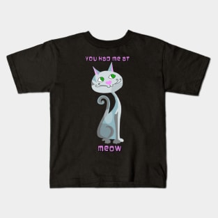 You Had Me At Meow Kids T-Shirt